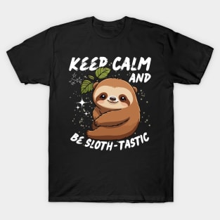 Keep calm and be ‘sloth-tastic’. T-Shirt